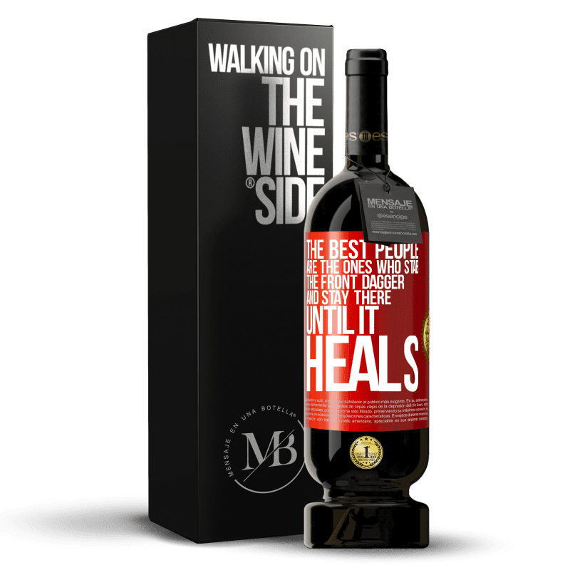 49,95 € Free Shipping | Red Wine Premium Edition MBS® Reserve The best people are the ones who stab the front dagger and stay there until it heals Red Label. Customizable label Reserve 12 Months Harvest 2014 Tempranillo