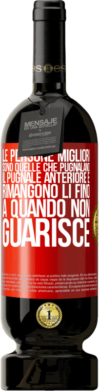 49,95 € | Vino rosso Edizione Premium MBS® Riserva Le persone migliori sono quelle che pugnalano il pugnale anteriore e rimangono lì fino a quando non guarisce Etichetta Rossa. Etichetta personalizzabile Riserva 12 Mesi Raccogliere 2015 Tempranillo