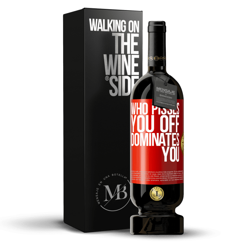 49,95 € Free Shipping | Red Wine Premium Edition MBS® Reserve Who pisses you off, dominates you Red Label. Customizable label Reserve 12 Months Harvest 2015 Tempranillo