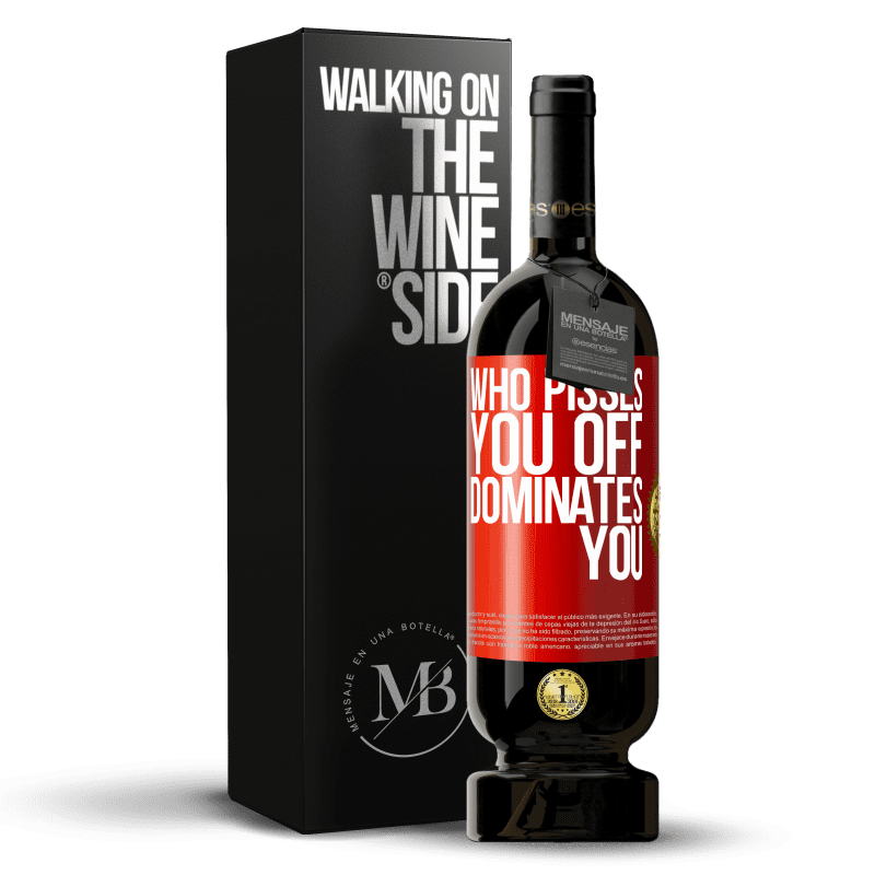 29,95 € Free Shipping | Red Wine Premium Edition MBS® Reserva Who pisses you off, dominates you Red Label. Customizable label Reserva 12 Months Harvest 2014 Tempranillo