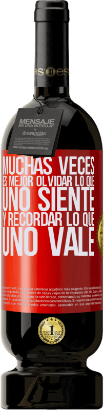 49,95 € | Vino Tinto Edición Premium MBS® Reserva Muchas veces es mejor olvidar lo que uno siente y recordar lo que uno vale Etiqueta Roja. Etiqueta personalizable Reserva 12 Meses Cosecha 2016 Tempranillo