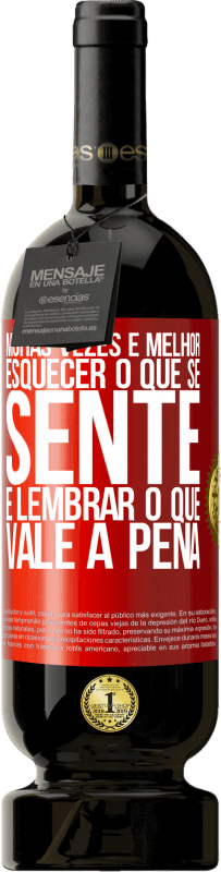 49,95 € | Vinho tinto Edição Premium MBS® Reserva Muitas vezes é melhor esquecer o que se sente e lembrar o que vale a pena Etiqueta Vermelha. Etiqueta personalizável Reserva 12 Meses Colheita 2016 Tempranillo