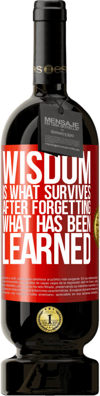«Wisdom is what survives after forgetting what has been learned» Premium Edition MBS® Reserva