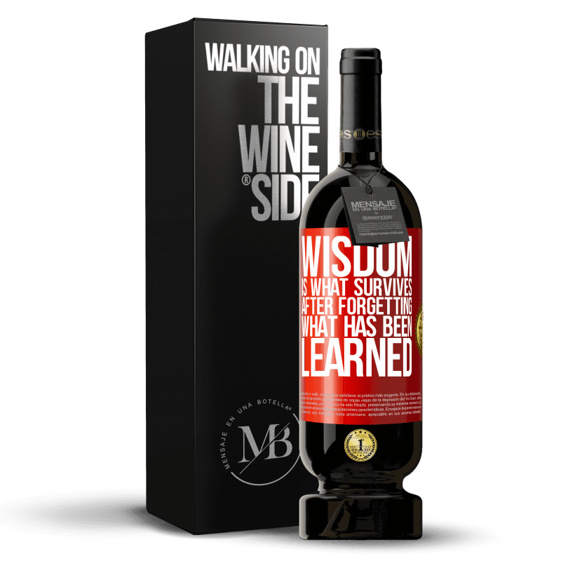 29,95 € Free Shipping | Red Wine Premium Edition MBS® Reserva Wisdom is what survives after forgetting what has been learned Red Label. Customizable label Reserva 12 Months Harvest 2014 Tempranillo