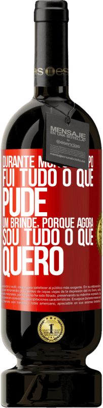 49,95 € | Vinho tinto Edição Premium MBS® Reserva Durante muito tempo fui tudo o que pude. Um brinde, porque agora sou tudo o que quero Etiqueta Vermelha. Etiqueta personalizável Reserva 12 Meses Colheita 2015 Tempranillo