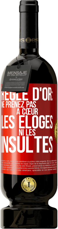 49,95 € Envoi gratuit | Vin rouge Édition Premium MBS® Réserve Règle d'or: ne prenez pas à cœur les éloges ni les insultes Étiquette Rouge. Étiquette personnalisable Réserve 12 Mois Récolte 2016 Tempranillo