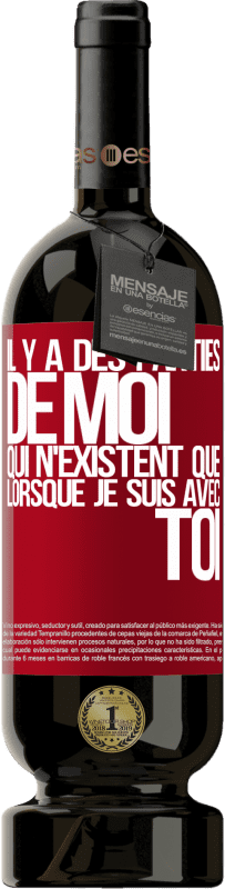 49,95 € | Vin rouge Édition Premium MBS® Réserve Il y a des parties de moi qui n'existent que lorsque je suis avec toi Étiquette Rouge. Étiquette personnalisable Réserve 12 Mois Récolte 2015 Tempranillo