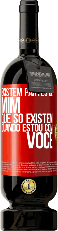 «Existem partes de mim que só existem quando estou com você» Edição Premium MBS® Reserva