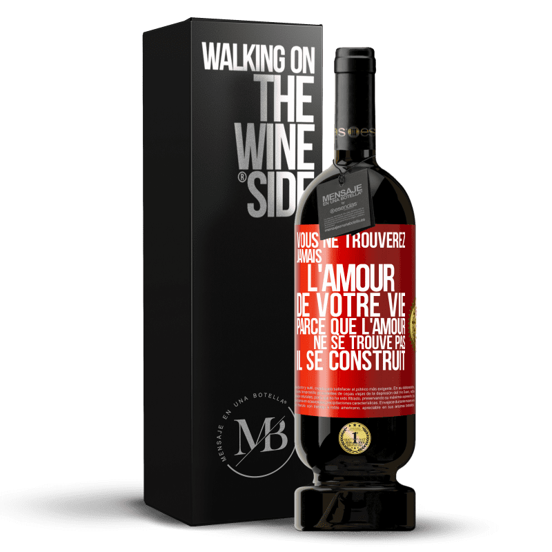 49,95 € Envoi gratuit | Vin rouge Édition Premium MBS® Réserve Vous ne trouverez jamais l'amour de votre vie. Parce que l'amour ne se trouve pas il se construit Étiquette Rouge. Étiquette personnalisable Réserve 12 Mois Récolte 2015 Tempranillo