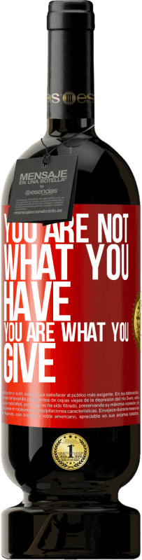 49,95 € Free Shipping | Red Wine Premium Edition MBS® Reserve You are not what you have. You are what you give Red Label. Customizable label Reserve 12 Months Harvest 2016 Tempranillo