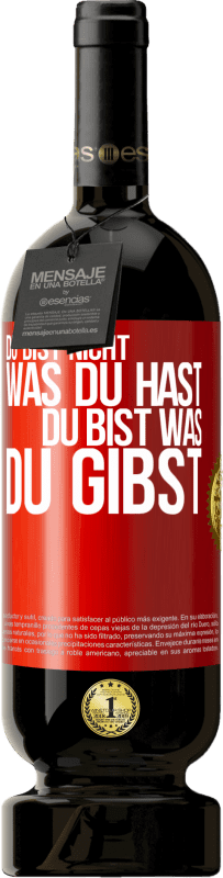 49,95 € | Rotwein Premium Ausgabe MBS® Reserve Du bist nicht, was du hast, Du bist, was du gibst Rote Markierung. Anpassbares Etikett Reserve 12 Monate Ernte 2015 Tempranillo