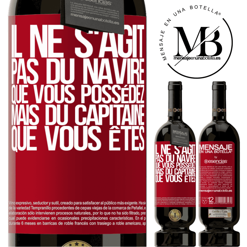 «Il ne s'agit pas du navire que vous possédez, mais du capitaine que vous êtes» Édition Premium MBS® Réserve