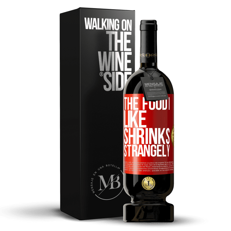 49,95 € Free Shipping | Red Wine Premium Edition MBS® Reserve The food I like shrinks strangely Red Label. Customizable label Reserve 12 Months Harvest 2014 Tempranillo