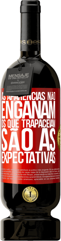 49,95 € | Vinho tinto Edição Premium MBS® Reserva As aparências não enganam. Os que trapaceiam são as expectativas Etiqueta Vermelha. Etiqueta personalizável Reserva 12 Meses Colheita 2016 Tempranillo