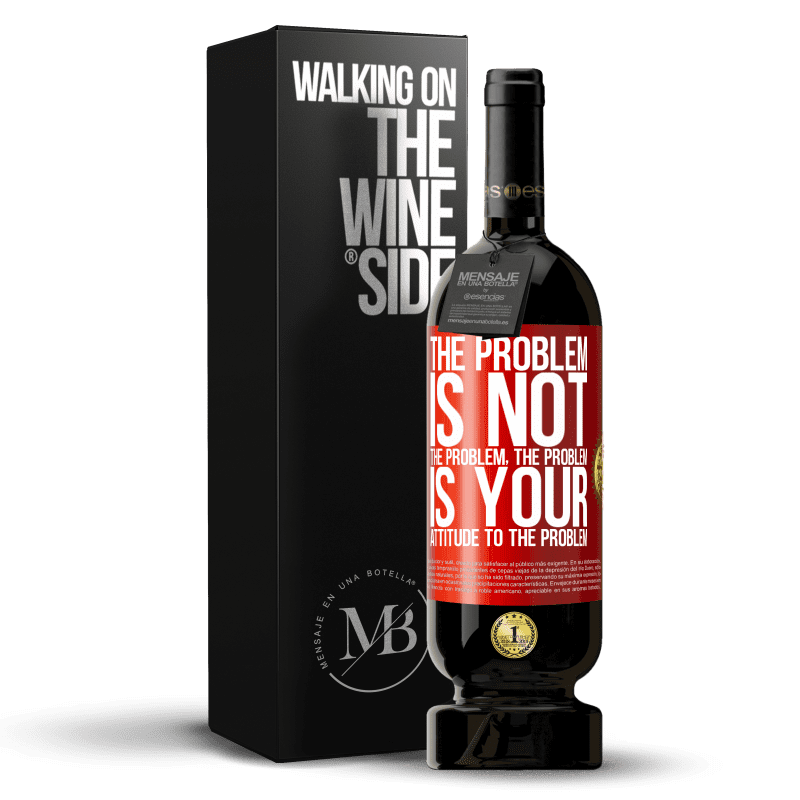 49,95 € Free Shipping | Red Wine Premium Edition MBS® Reserve The problem is not the problem. The problem is your attitude to the problem Red Label. Customizable label Reserve 12 Months Harvest 2014 Tempranillo