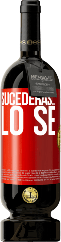 49,95 € Envío gratis | Vino Tinto Edición Premium MBS® Reserva Sucederás… lo sé Etiqueta Roja. Etiqueta personalizable Reserva 12 Meses Cosecha 2016 Tempranillo