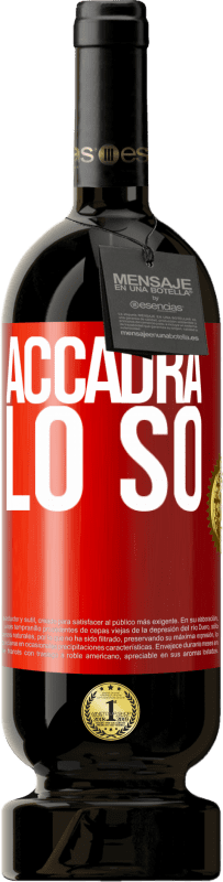 49,95 € | Vino rosso Edizione Premium MBS® Riserva Accadrà ... lo so Etichetta Rossa. Etichetta personalizzabile Riserva 12 Mesi Raccogliere 2015 Tempranillo