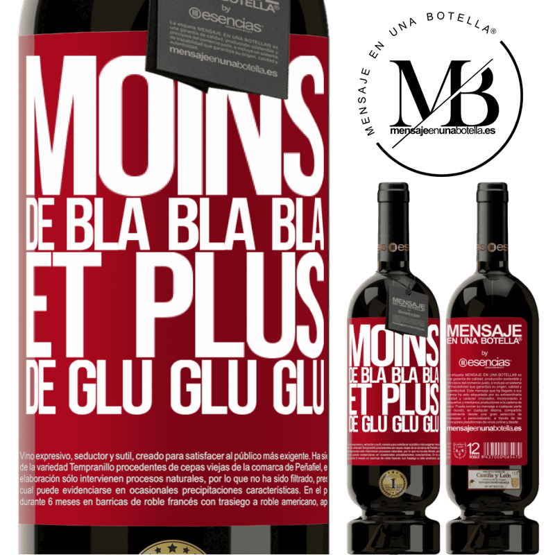 «Moins de Bla Bla Bla et plus de Glu Glu Glu» Édition Premium MBS® Réserve