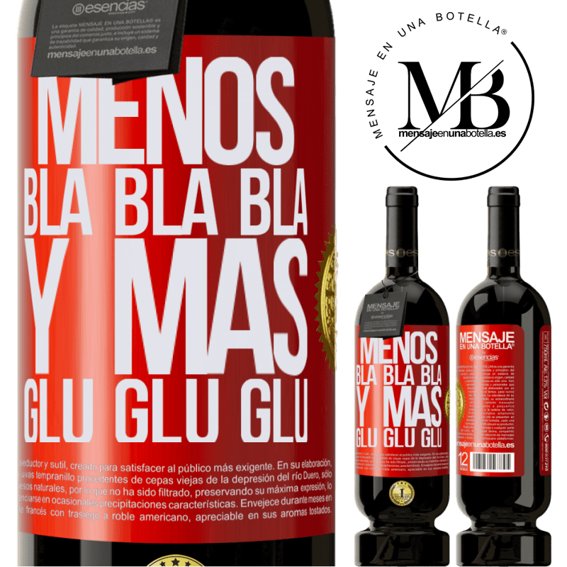 49,95 € Envío gratis | Vino Tinto Edición Premium MBS® Reserva Menos Bla Bla Bla y más Glu Glu Glu Etiqueta Roja. Etiqueta personalizable Reserva 12 Meses Cosecha 2015 Tempranillo
