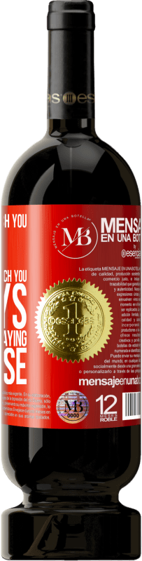 «No matter how much you talk, when you talk too much, you always end up saying nonsense» Premium Edition MBS® Reserva