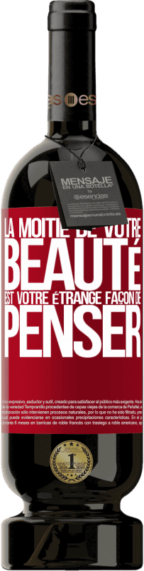 49,95 € | Vin rouge Édition Premium MBS® Réserve La moitié de votre beauté est votre étrange façon de penser Étiquette Rouge. Étiquette personnalisable Réserve 12 Mois Récolte 2015 Tempranillo