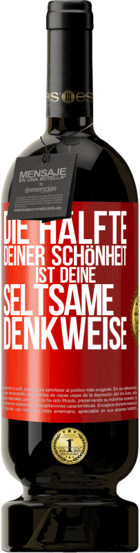 49,95 € Kostenloser Versand | Rotwein Premium Ausgabe MBS® Reserve Die Hälfte deiner Schönheit ist deine seltsame Denkweise Rote Markierung. Anpassbares Etikett Reserve 12 Monate Ernte 2015 Tempranillo