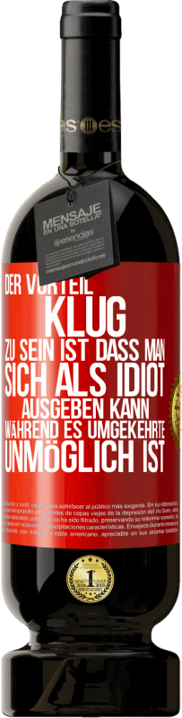 «Der Vorteil klug zu sein, ist, dass man sich als Idiot ausgeben kann, während es umgekehrte unmöglich ist» Premium Ausgabe MBS® Reserve