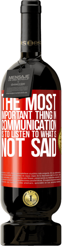 «The most important thing in communication is to listen to what is not said» Premium Edition MBS® Reserva