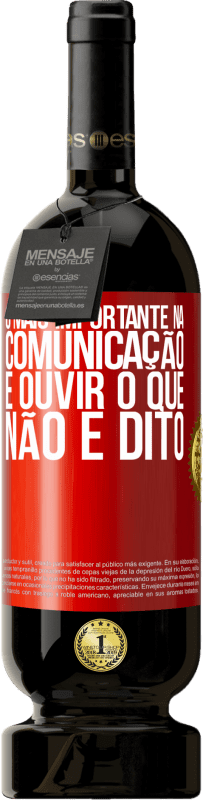 49,95 € Envio grátis | Vinho tinto Edição Premium MBS® Reserva O mais importante na comunicação é ouvir o que não é dito Etiqueta Vermelha. Etiqueta personalizável Reserva 12 Meses Colheita 2016 Tempranillo