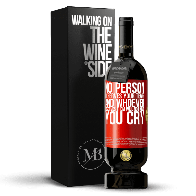 29,95 € Free Shipping | Red Wine Premium Edition MBS® Reserva No person deserves your tears, and whoever deserves them will not make you cry Red Label. Customizable label Reserva 12 Months Harvest 2014 Tempranillo