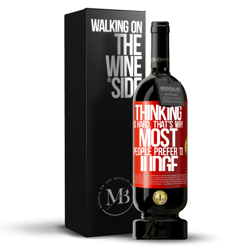 49,95 € Free Shipping | Red Wine Premium Edition MBS® Reserve Thinking is hard. That's why most people prefer to judge Red Label. Customizable label Reserve 12 Months Harvest 2014 Tempranillo