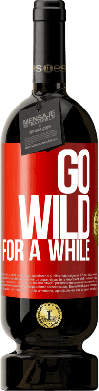 49,95 € | Red Wine Premium Edition MBS® Reserve Go wild for a while Red Label. Customizable label Reserve 12 Months Harvest 2016 Tempranillo