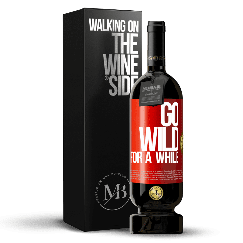 29,95 € Free Shipping | Red Wine Premium Edition MBS® Reserva Go wild for a while Red Label. Customizable label Reserva 12 Months Harvest 2014 Tempranillo