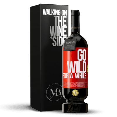 «Go wild for a while» Premium Ausgabe MBS® Reserve