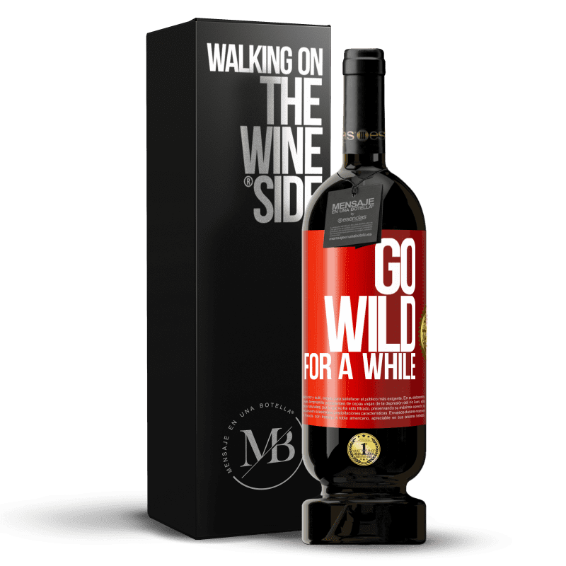 49,95 € Envio grátis | Vinho tinto Edição Premium MBS® Reserva Go wild for a while Etiqueta Vermelha. Etiqueta personalizável Reserva 12 Meses Colheita 2015 Tempranillo