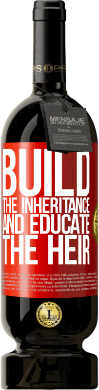 «Build the inheritance and educate the heir» Premium Edition MBS® Reserva