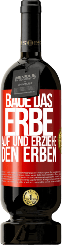 49,95 € | Rotwein Premium Ausgabe MBS® Reserve Baue das Erbe auf und erziehe den Erben Rote Markierung. Anpassbares Etikett Reserve 12 Monate Ernte 2015 Tempranillo