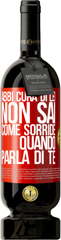49,95 € | Vino rosso Edizione Premium MBS® Riserva Abbi cura di lei. Non sai come sorride quando parla di te Etichetta Rossa. Etichetta personalizzabile Riserva 12 Mesi Raccogliere 2016 Tempranillo