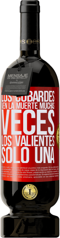 «Los cobardes ven la muerte muchas veces. Los valientes sólo una» Edición Premium MBS® Reserva