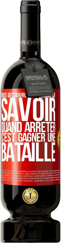 49,95 € Envoi gratuit | Vin rouge Édition Premium MBS® Réserve Nous découvrons ensemble que savoir quand arrêter, c'est gagner une bataille Étiquette Rouge. Étiquette personnalisable Réserve 12 Mois Récolte 2016 Tempranillo