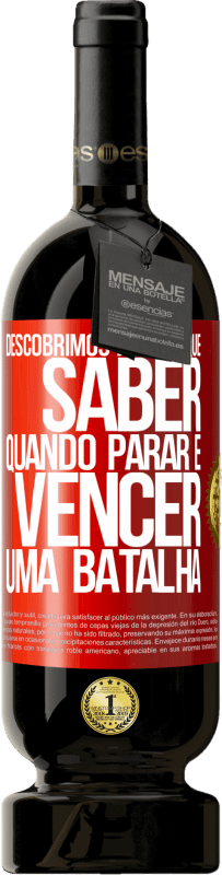 «Descobrimos juntos que saber quando parar é vencer uma batalha» Edição Premium MBS® Reserva