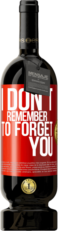 49,95 € | Red Wine Premium Edition MBS® Reserve I do not remember to forget you Red Label. Customizable label Reserve 12 Months Harvest 2014 Tempranillo