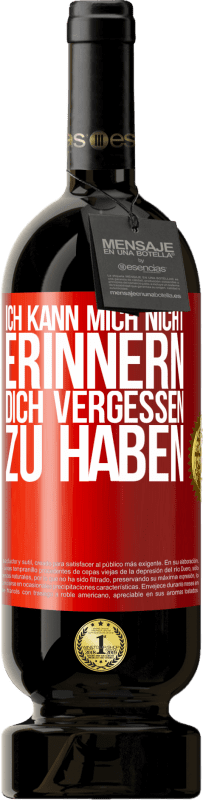 49,95 € | Rotwein Premium Ausgabe MBS® Reserve Ich kann mich nicht erinnern, dich vergessen zu haben Rote Markierung. Anpassbares Etikett Reserve 12 Monate Ernte 2016 Tempranillo