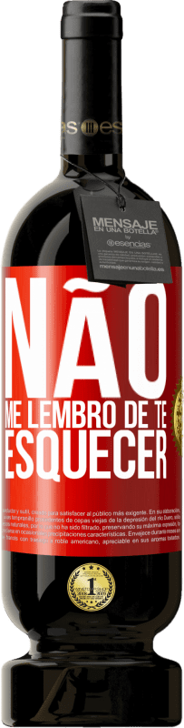 49,95 € | Vinho tinto Edição Premium MBS® Reserva Não me lembro de te esquecer Etiqueta Vermelha. Etiqueta personalizável Reserva 12 Meses Colheita 2016 Tempranillo