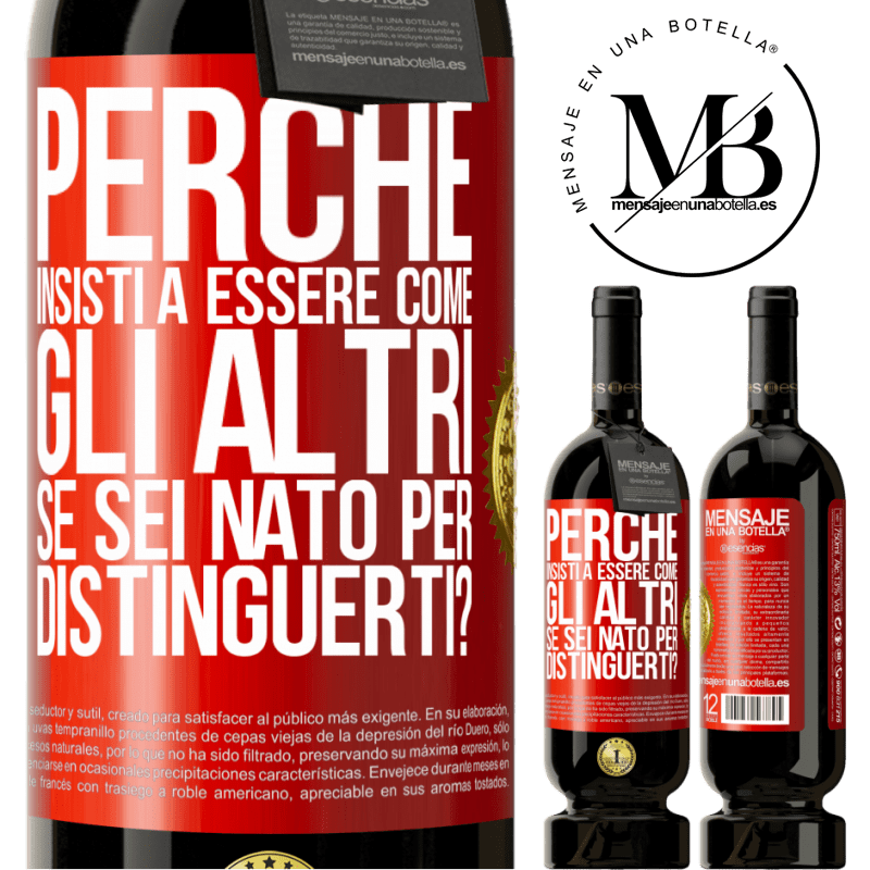 49,95 € Spedizione Gratuita | Vino rosso Edizione Premium MBS® Riserva perché insisti a essere come gli altri, se sei nato per distinguerti? Etichetta Rossa. Etichetta personalizzabile Riserva 12 Mesi Raccogliere 2014 Tempranillo