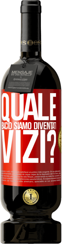 49,95 € Spedizione Gratuita | Vino rosso Edizione Premium MBS® Riserva quale bacio siamo diventati vizi? Etichetta Rossa. Etichetta personalizzabile Riserva 12 Mesi Raccogliere 2015 Tempranillo