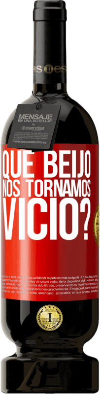49,95 € Envio grátis | Vinho tinto Edição Premium MBS® Reserva que beijo nos tornamos vice? Etiqueta Vermelha. Etiqueta personalizável Reserva 12 Meses Colheita 2016 Tempranillo