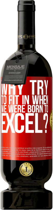 «why try to fit in when we were born to excel?» Premium Edition MBS® Reserve