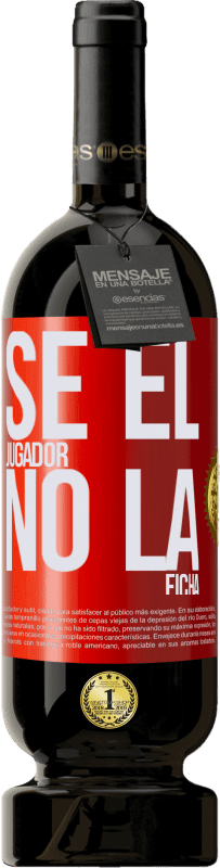 49,95 € Envío gratis | Vino Tinto Edición Premium MBS® Reserva Se el jugador, no la ficha Etiqueta Roja. Etiqueta personalizable Reserva 12 Meses Cosecha 2016 Tempranillo