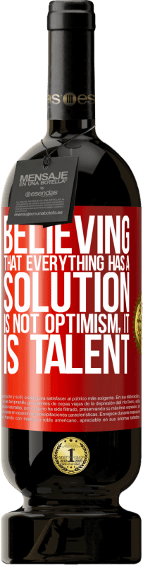 «Believing that everything has a solution is not optimism. Is slow» Premium Edition MBS® Reserve
